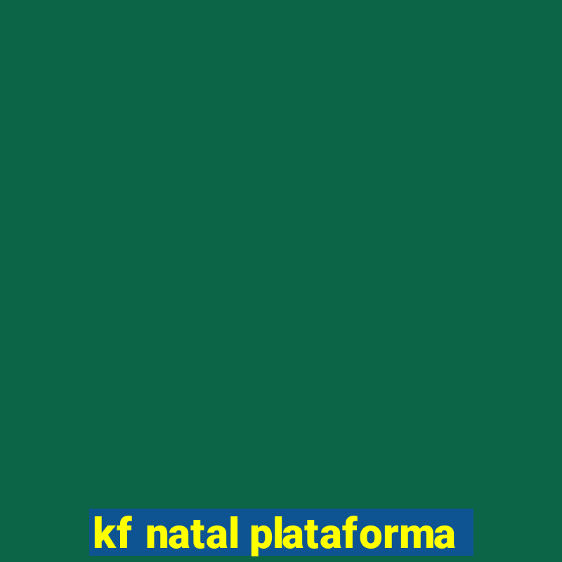 kf natal plataforma