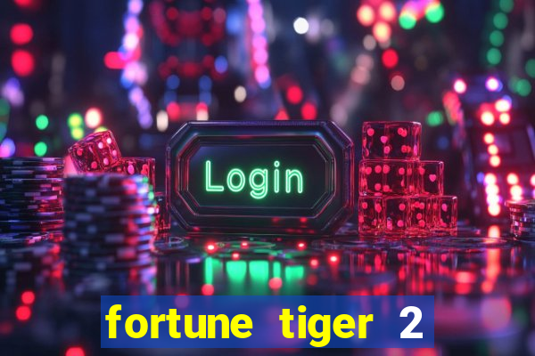 fortune tiger 2 demo free