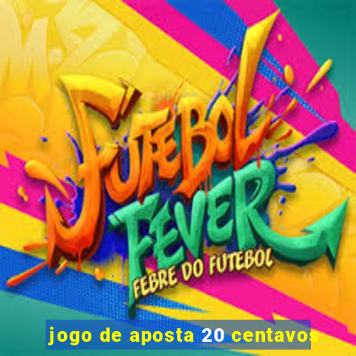 jogo de aposta 20 centavos