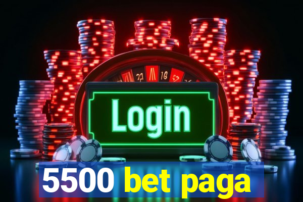 5500 bet paga