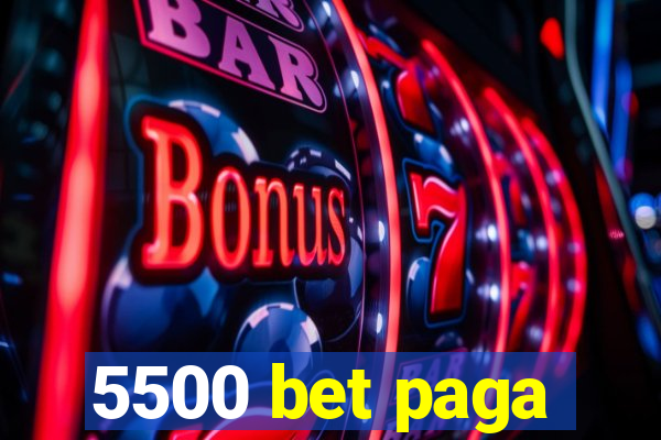 5500 bet paga