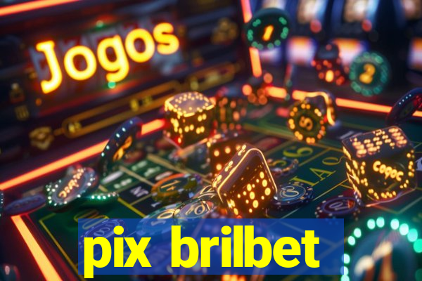 pix brilbet