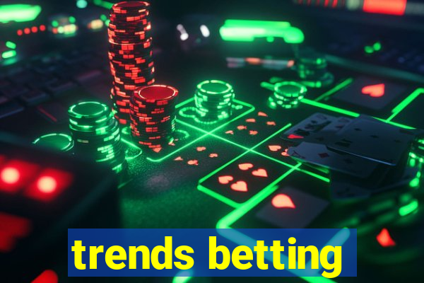 trends betting