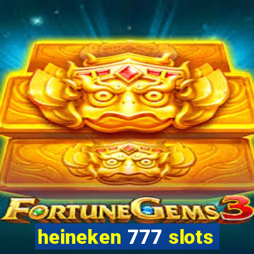 heineken 777 slots