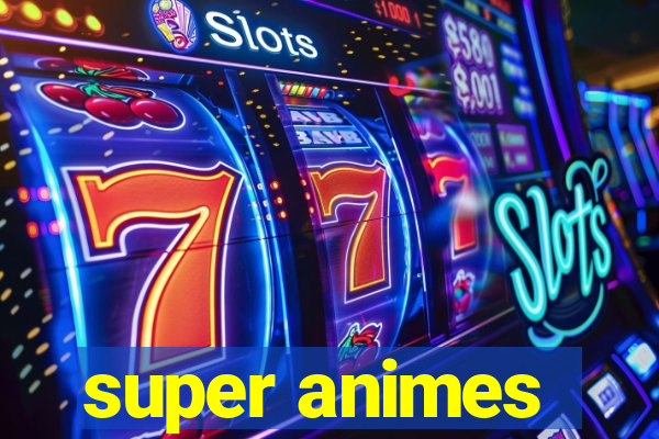 super animes