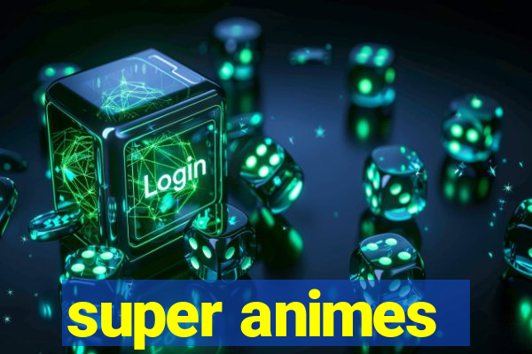 super animes