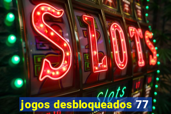 jogos desbloqueados 77