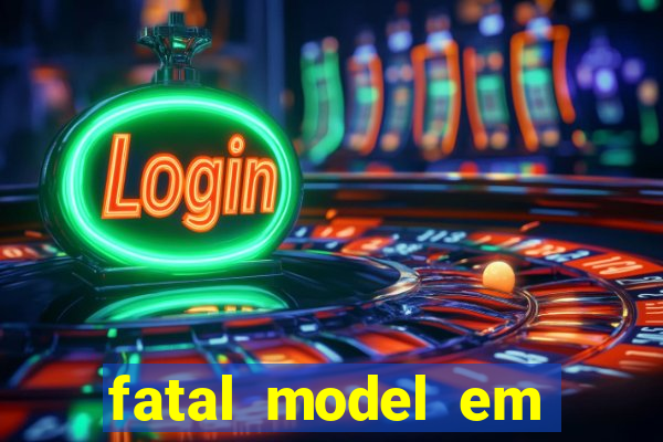 fatal model em eunapolis bahia