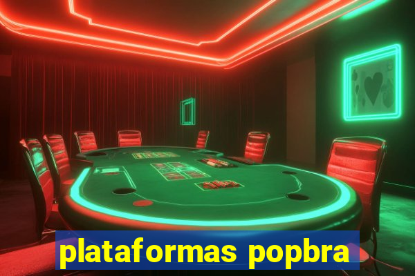 plataformas popbra