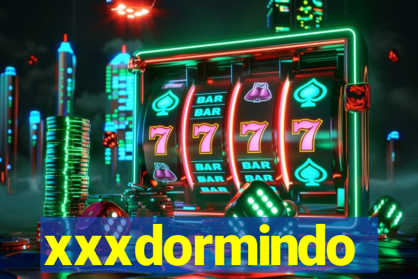 xxxdormindo