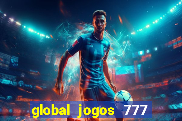 global jogos 777 paga mesmo