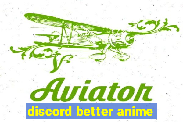 discord better anime