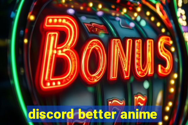 discord better anime