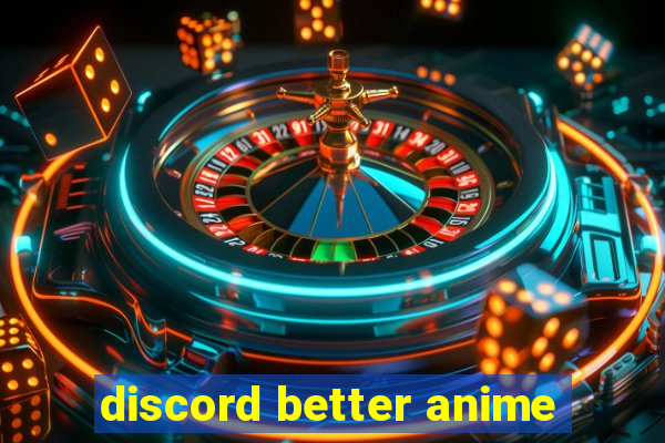 discord better anime