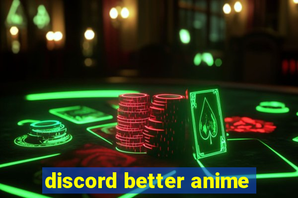 discord better anime