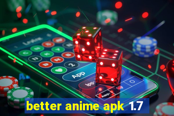 better anime apk 1.7