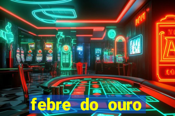 febre do ouro temporada 14