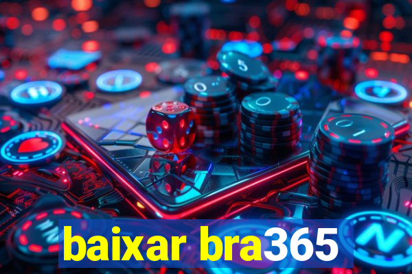 baixar bra365