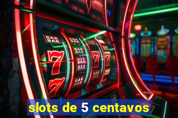 slots de 5 centavos