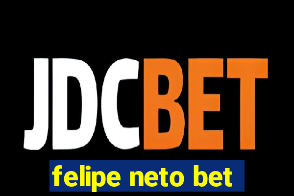 felipe neto bet