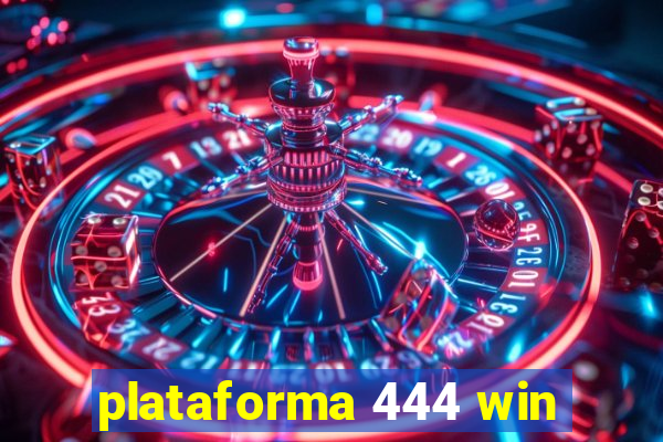 plataforma 444 win