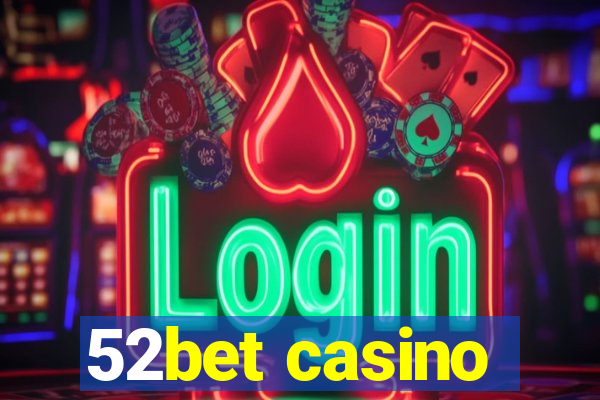 52bet casino