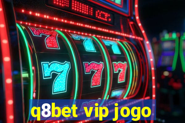 q8bet vip jogo