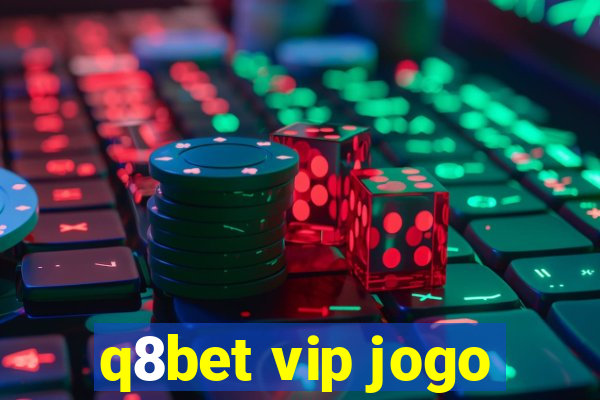 q8bet vip jogo