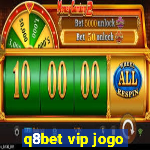 q8bet vip jogo