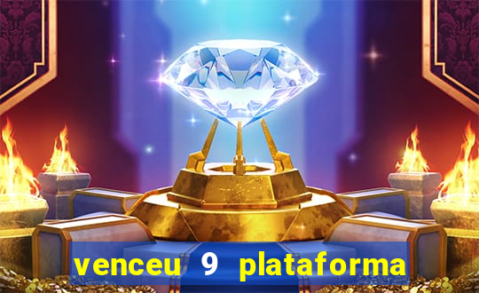 venceu 9 plataforma de jogos