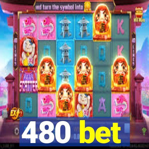 480 bet