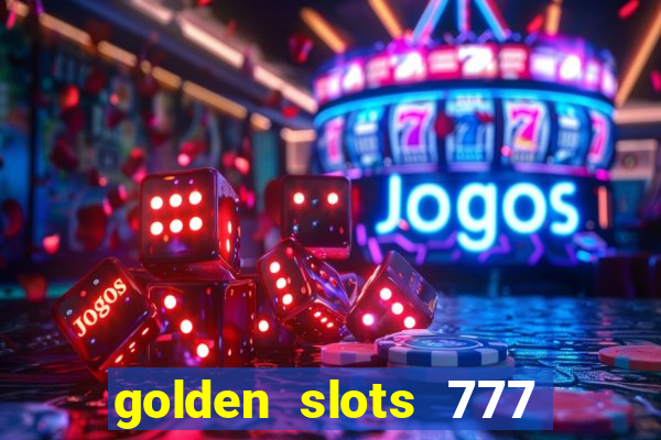 golden slots 777 paga mesmo