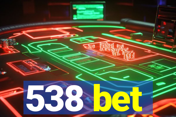 538 bet