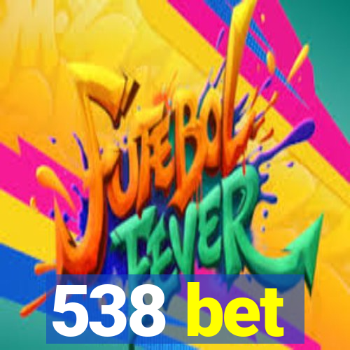 538 bet