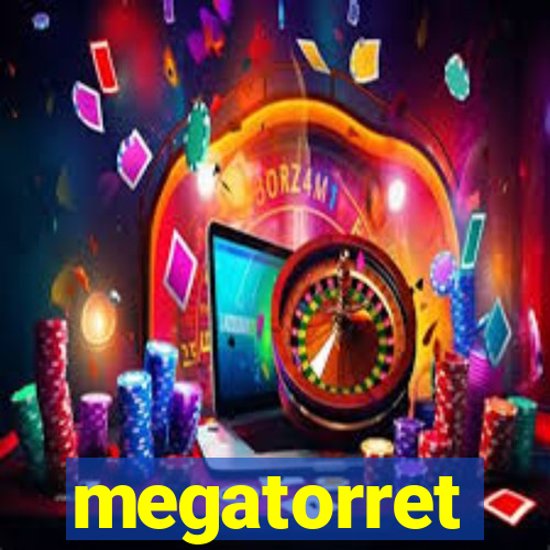 megatorret