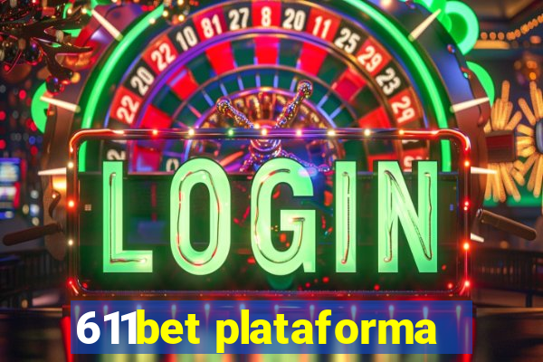 611bet plataforma