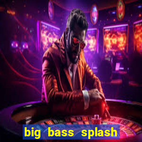 big bass splash demo betano