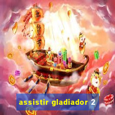 assistir gladiador 2