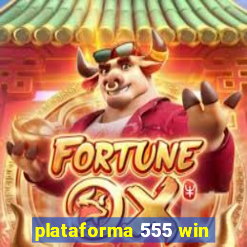 plataforma 555 win