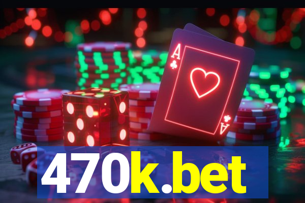 470k.bet