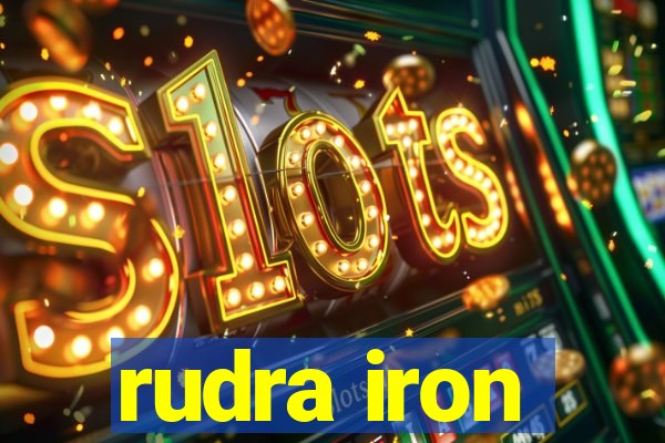 rudra iron