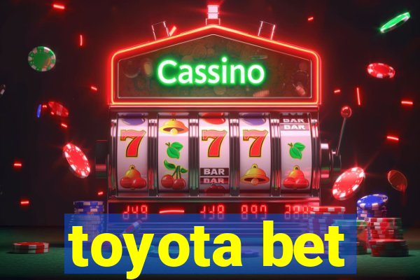 toyota bet