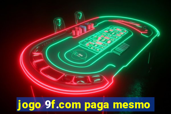 jogo 9f.com paga mesmo