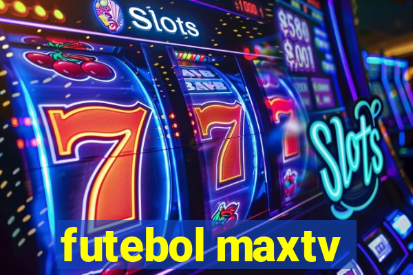 futebol maxtv