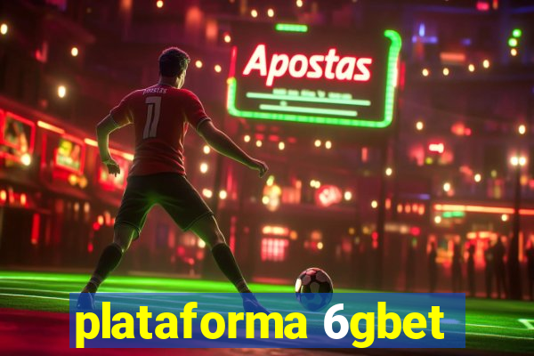 plataforma 6gbet