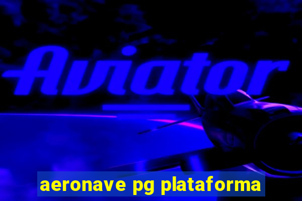 aeronave pg plataforma