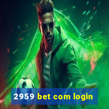 2959 bet com login