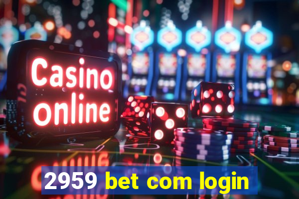 2959 bet com login