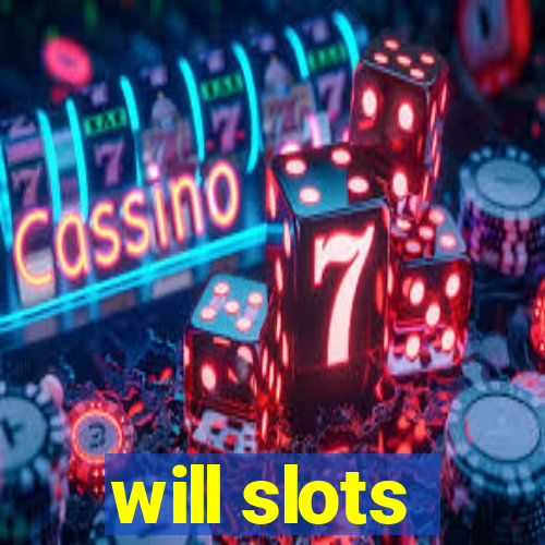 will slots