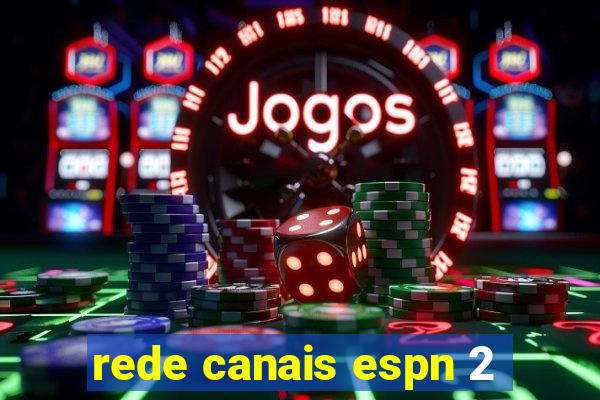 rede canais espn 2